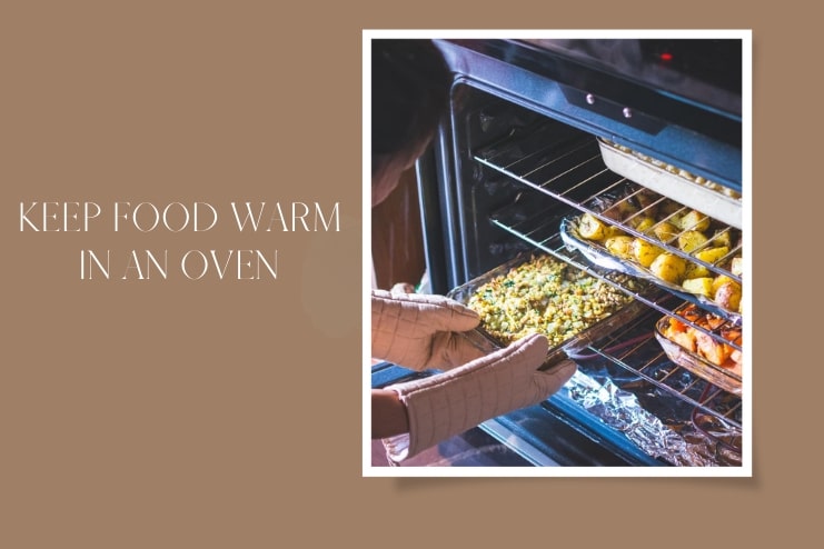 Keep Food Warm in an Oven